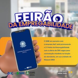 Evento será realizado de 11 a 14 de julho na central do cidadão de mossoró - foto: sethas/divulgação II Feirão é um processo de seleção presencial para 300 vagas de atendente para trabalhar na unidade da AeC de Mossoró - Foto: Sethas/divulgação