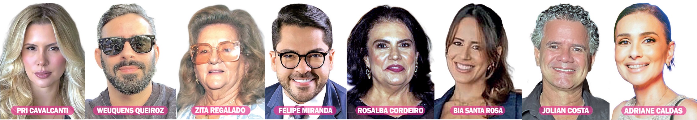 Retratos dos aniversariantes: PRI CAVALCANTI, WEUQUENS QUEIROZ, ZITA REGALADO, FELIPE MIRANDA, ROSALBA CORDEIRO, BIA SANTA ROSA, JOLIAN COSTA, ADRIANE CALDAS