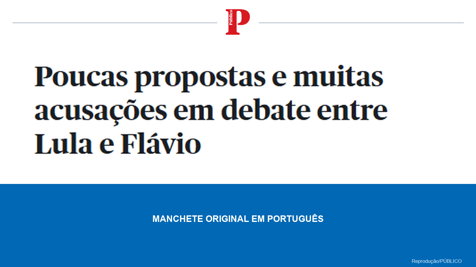 Arte com manchete do jornal Público sobre o debate entre Lula e Flávio Bolsonaro